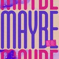 Maybe