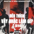 T-Ares - ĐÉO THÍCH VẬY NHẮC LÀM GÌ? (Explicit)
