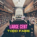 Todd Faire - Large Cent