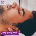 Stress Relieving Healing Tunes for Deep Sleep, Vol. 7