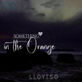 Lloyiso - Something in the Orange