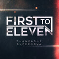 First To Eleven - Champagne Supernova