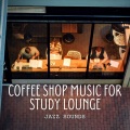 Jazz Sounds: Coffee Shop Music for Study Lounge