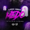 DJ AG PROD、Mc Th、Mc Rf - VEM SEM MEDO (feat. MC TH & MC RF)(Explicit)