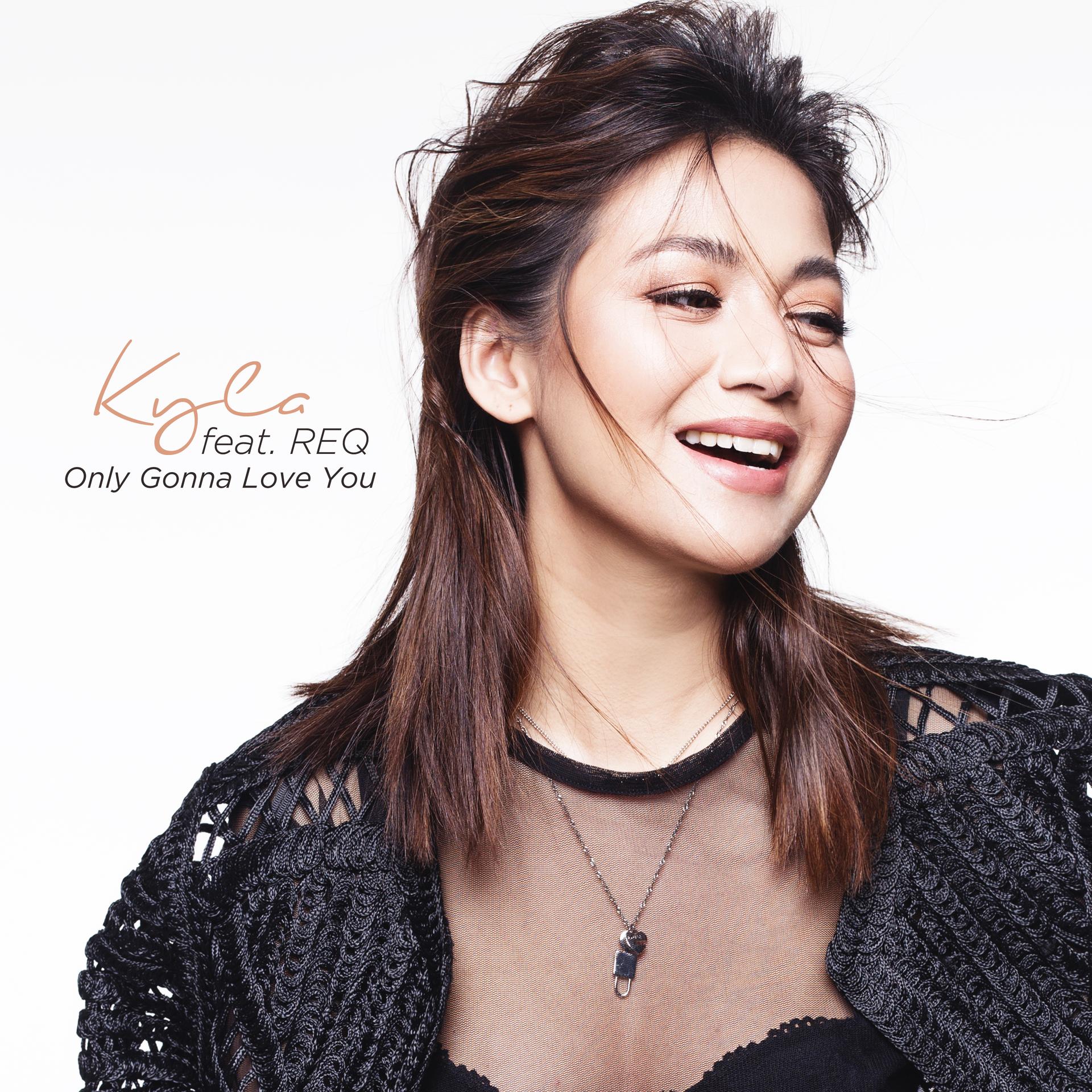 Kyla、REQ、Jonathan Manalo - Only Gonna Love You