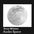 Evan Wilster - Audio Space