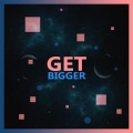 Get Bigger (Explicit)