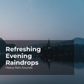 Refreshing Evening Raindrops
