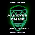 Green Neon DJ - All Eyes On Me (Tik Tok Sped Up)(Remix)