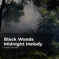 Black Woods Midnight Melody