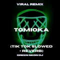 Green Neon DJ - Only Thing That Lean Is Yo' ***** When I Bend Her Over Tomioka (Tik Tok Slowed + Reverb)(Remix|Explicit)