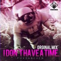 FU - I DONT HAVE TIME