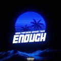 Enough (feat. Bryson Tiller)(Explicit)