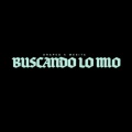 Buscando Lo Mío (feat. Mesita)