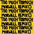 Too Much (Morwell remix)