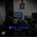 Same Nigga (Explicit)