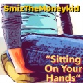 360、Smiz the Moneykid、P-Dub - Sitting On Your Hands (Explicit)