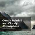 Gentle Rainfall and Cloudy Atmosphere