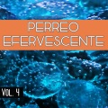 Perreo Efervescente Vol. 4 (Explicit)