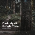 Dark Mystic Jungle Tone