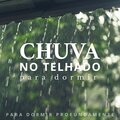 Chuva No Telhado para Dormir