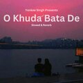 Yenkee Singh - O Khuda Batade kya lakiro (Slowed & Reverb)