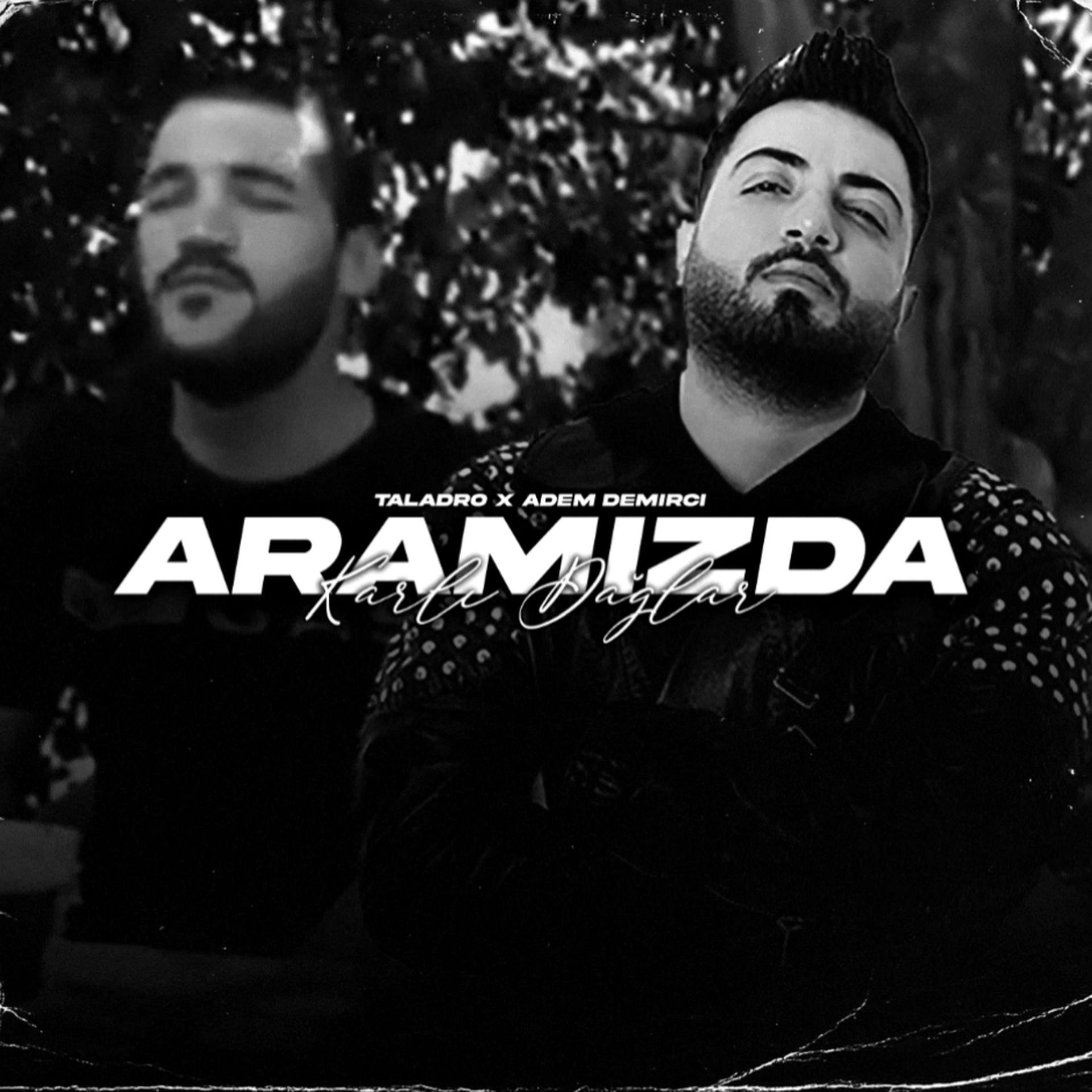 burakelchavo、Adem Demirci、Taladro - Aramızda Karlı Dağlar (feat. Adem Demirci & Taladro)(Mix|Explicit)