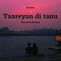 SirChox - Taareyan di Tanu (Slowed & Reverb)