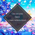 Our Dreams / Pluto / Crazy Wonderland