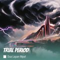 Dua Lapan Mpat - Trial Period
