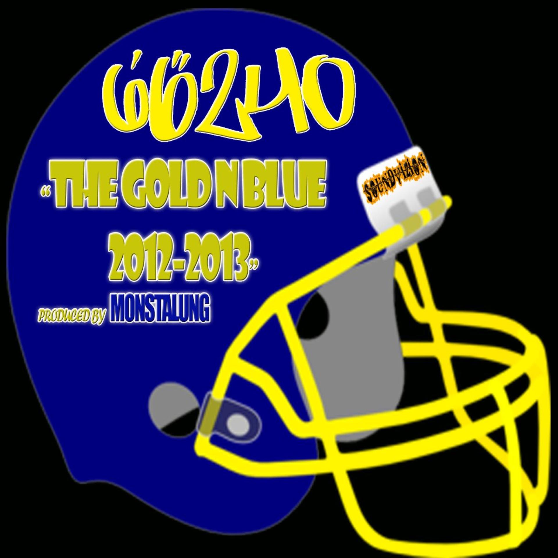 6'6 240 - The Gold N Blue 2012-2013 (Explicit)
