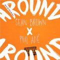 Sean Brown - Around (feat. Phil Adé)(Explicit)