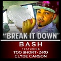 Baby Bash - Break It Down (feat. Too Short & Clyde Carson)(Explicit)