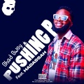 Pushing p (feat. Bhad bwoy & Hadassah)(Explicit)