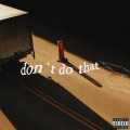 teefaygoo、Yinte - Don't Do That (feat. Yinte)(Explicit)
