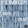 OMFG - Dirty Trix