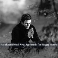 Awakened Soul New Age Music for Happy Hours