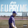 F U Pay Me (Explicit)