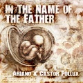 Ariano、Castor Pollux - In The Name Of The Father