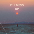 Leach - If I Mess Up