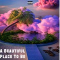 SINURAT、Sling Dilly、Touche、Elijah Lee - A Beautiful Place To Be (feat. Sling Dilly Touché & Elijah Lee)