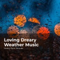 Loving Dreary Weather Music
