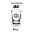 the Last American B-Boy - Shot
