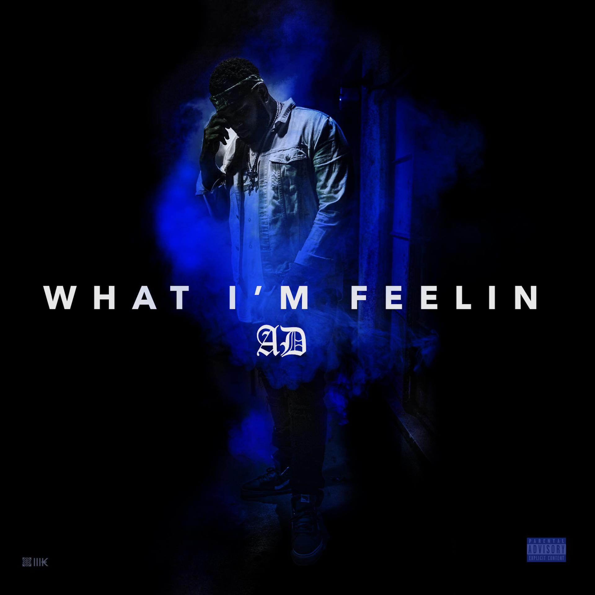 AD - What I'm Feelin (Explicit)