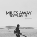 Hugecompmusic - MILES AWAY (THE TRAP LIFE)