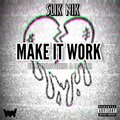 Slik Nik、JOKESLOVESLIFE、IAMRICH - Make It Work (feat. JokesLovesLife & IAmRich|Explicit)