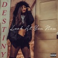 Destiny - Look At You Now (Explicit)