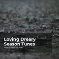 Loving Dreary Season Tunes