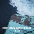 Farzam、Khalif - To Tidoy (Slow Version)