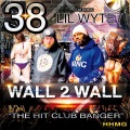 Lil Wyte、38 - Wall 2 Wall (Explicit)